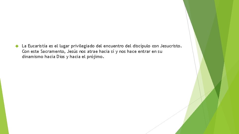  La Eucaristía es el lugar privilegiado del encuentro del discípulo con Jesucristo. Con