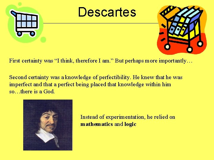 Descartes First certainty was “I think, therefore I am. ” But perhaps more importantly…