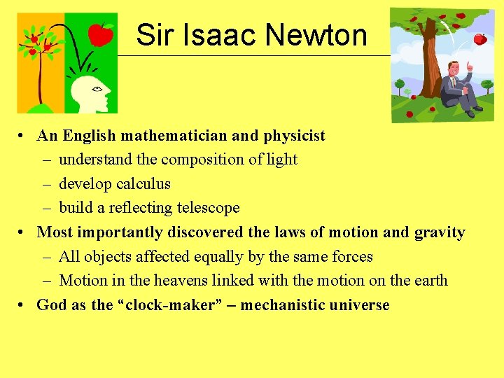 Sir Isaac Newton • An English mathematician and physicist – understand the composition of