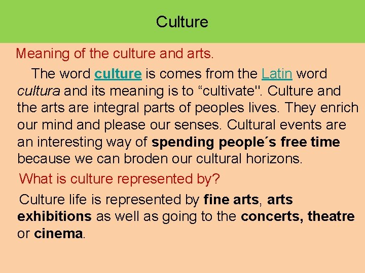 Culture Meaning of the culture and arts. The word culture is comes from the