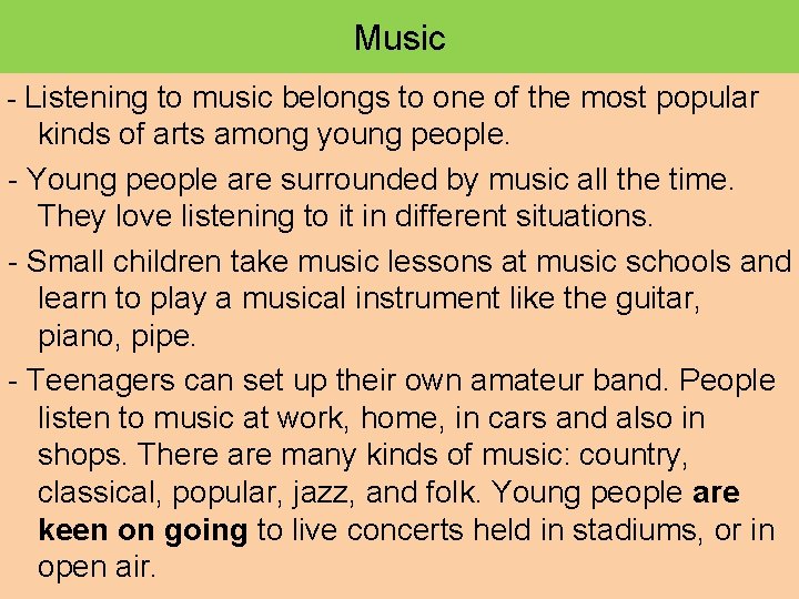 Music - Listening to music belongs to one of the most popular kinds of