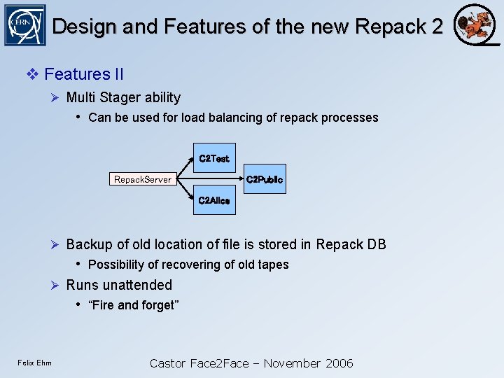 Design and Features of the new Repack 2 Features II Multi Stager ability •