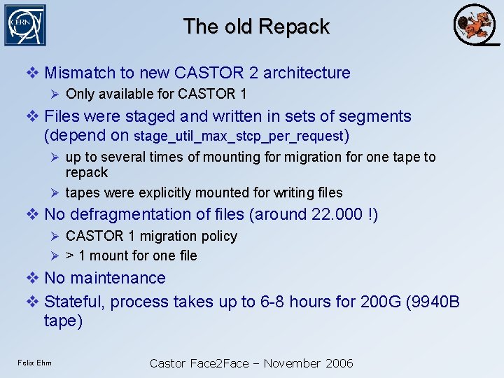 The old Repack Mismatch to new CASTOR 2 architecture Only available for CASTOR 1
