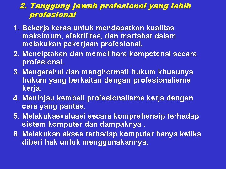 2. Tanggung jawab profesional yang lebih profesional 1. Bekerja keras untuk mendapatkan kualitas maksimum,