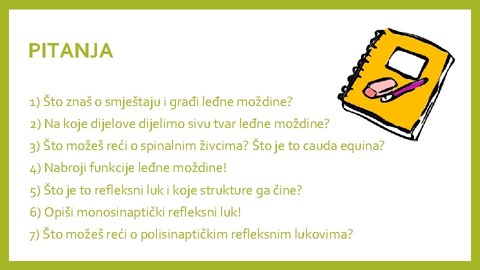 PITANJA 1) Što znaš o smještaju i građi leđne moždine? 2) Na koje dijelove