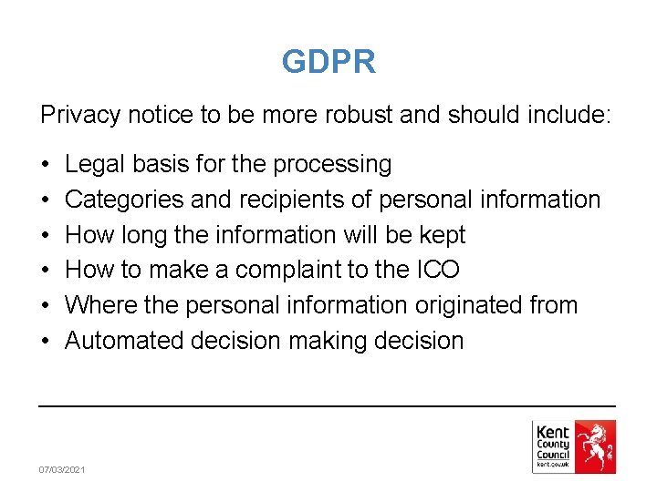 GDPR Privacy notice to be more robust and should include: • • • Legal