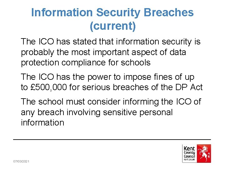 Information Security Breaches (current) The ICO has stated that information security is probably the