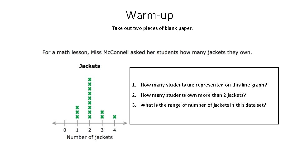 Warm-up Take out two pieces of blank paper. 1. How many students are represented