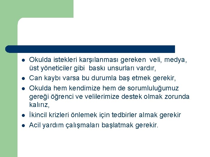 l l l Okulda istekleri karşılanması gereken veli, medya, üst yöneticiler gibi baskı unsurları