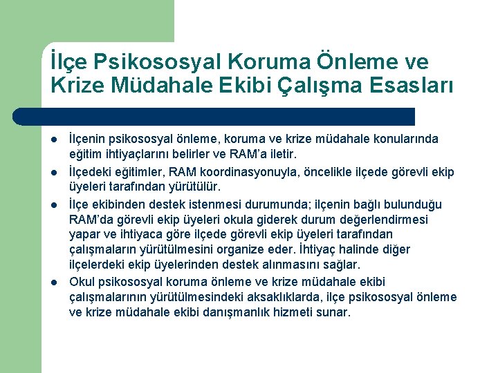 İlçe Psikososyal Koruma Önleme ve Krize Müdahale Ekibi Çalışma Esasları l l İlçenin psikososyal