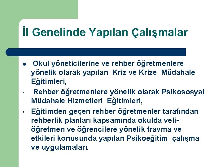 İl Genelinde Yapılan Çalışmalar l • • Okul yöneticilerine ve rehber öğretmenlere yönelik olarak