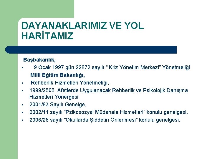 DAYANAKLARIMIZ VE YOL HARİTAMIZ Başbakanlık, 9 Ocak 1997 gün 22872 sayılı “ Kriz Yönetim