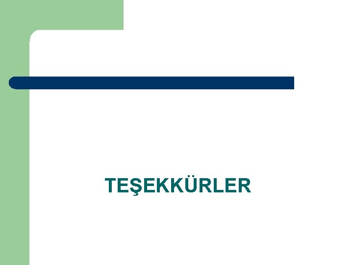 TEŞEKKÜRLER 