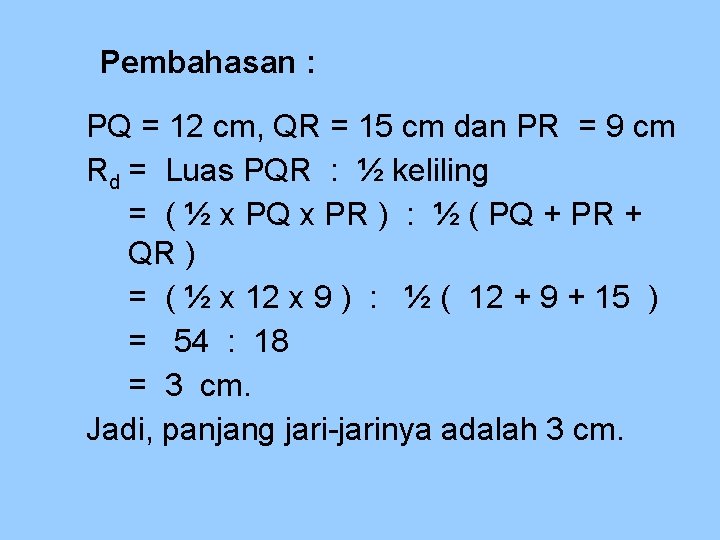 Pembahasan : PQ = 12 cm, QR = 15 cm dan PR = 9