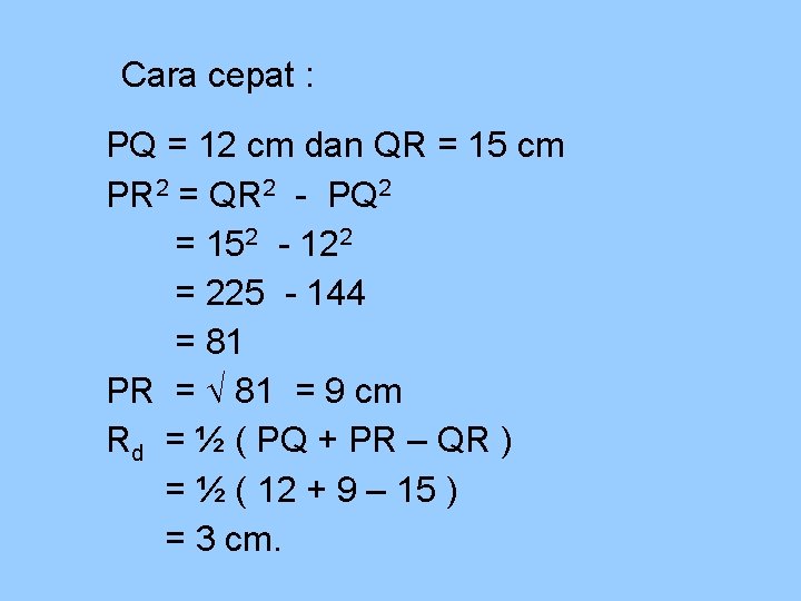 Cara cepat : PQ = 12 cm dan QR = 15 cm PR 2