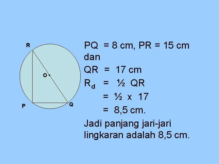 R O • P Q PQ = 8 cm, PR = 15 cm dan