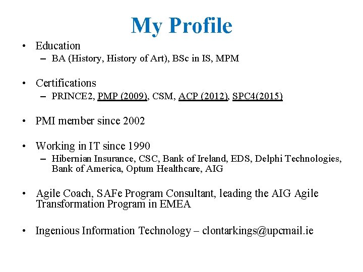 My Profile • Education – BA (History, History of Art), BSc in IS, MPM