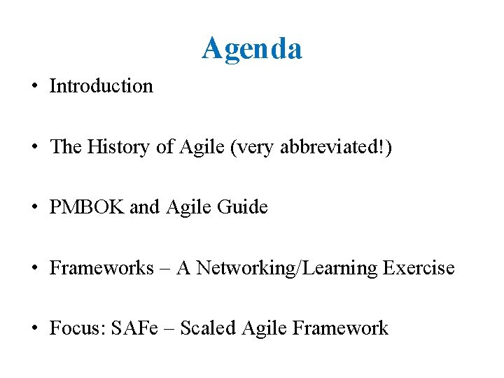 Agenda • Introduction • The History of Agile (very abbreviated!) • PMBOK and Agile