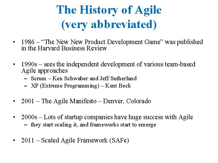 The History of Agile (very abbreviated) • 1986 – “The New Product Development Game”
