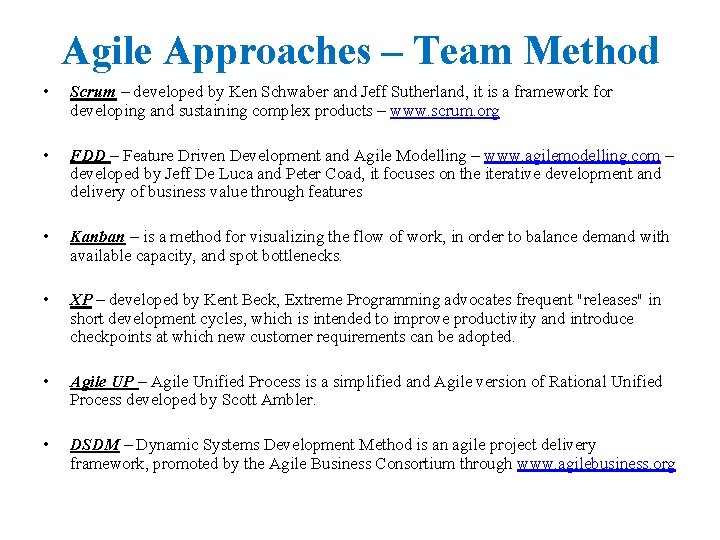 Agile Approaches – Team Method • Scrum – developed by Ken Schwaber and Jeff