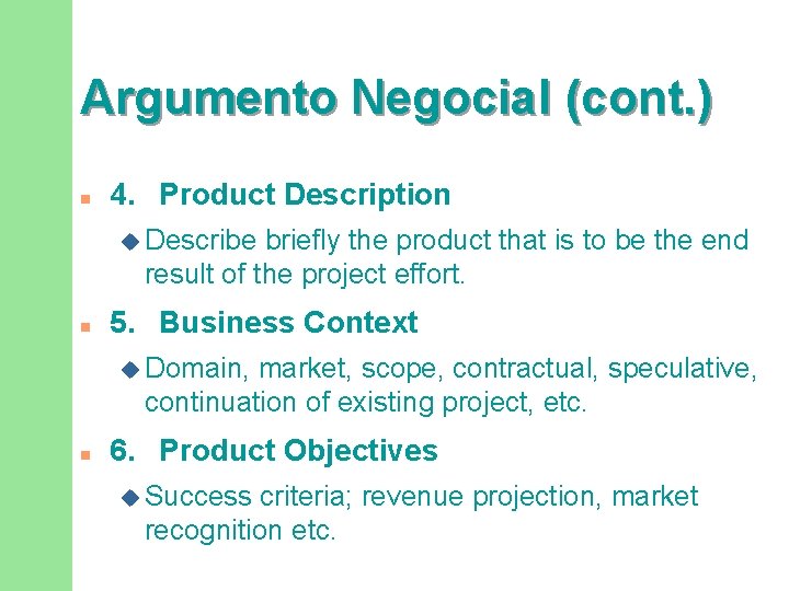 Argumento Negocial (cont. ) n 4. Product Description u Describe briefly the product that