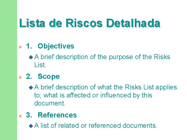Lista de Riscos Detalhada n 1. Objectives u. A brief description of the purpose