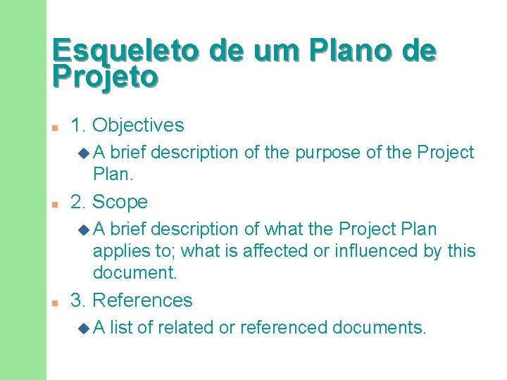 Esqueleto de um Plano de Projeto n 1. Objectives u. A brief description of