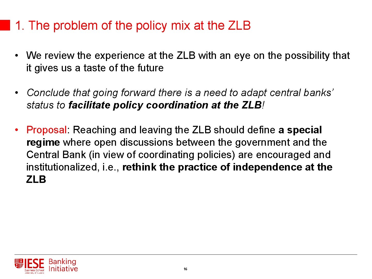 1. The problem of the policy mix at the ZLB • We review the