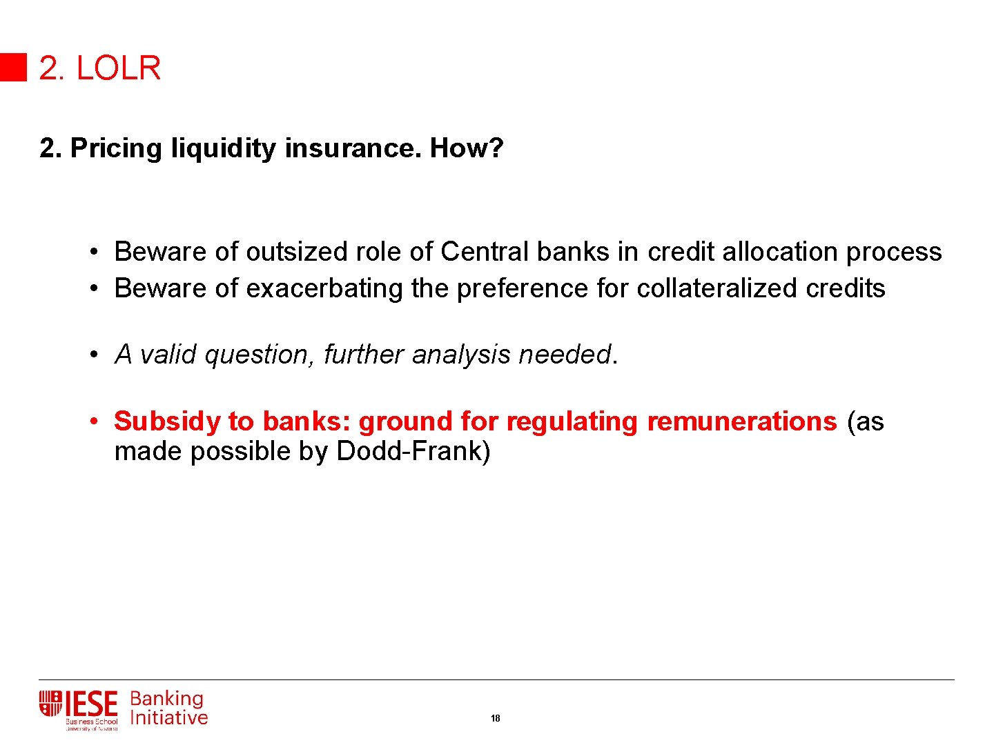 2. LOLR 2. Pricing liquidity insurance. How? • Beware of outsized role of Central