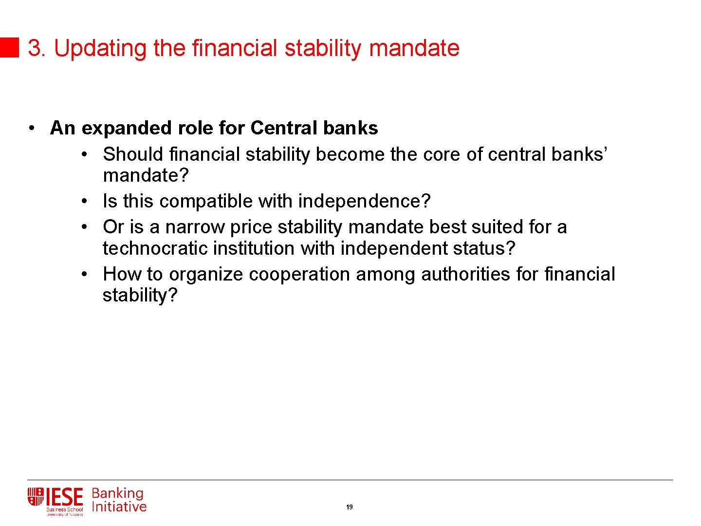 3. Updating the financial stability mandate • An expanded role for Central banks •