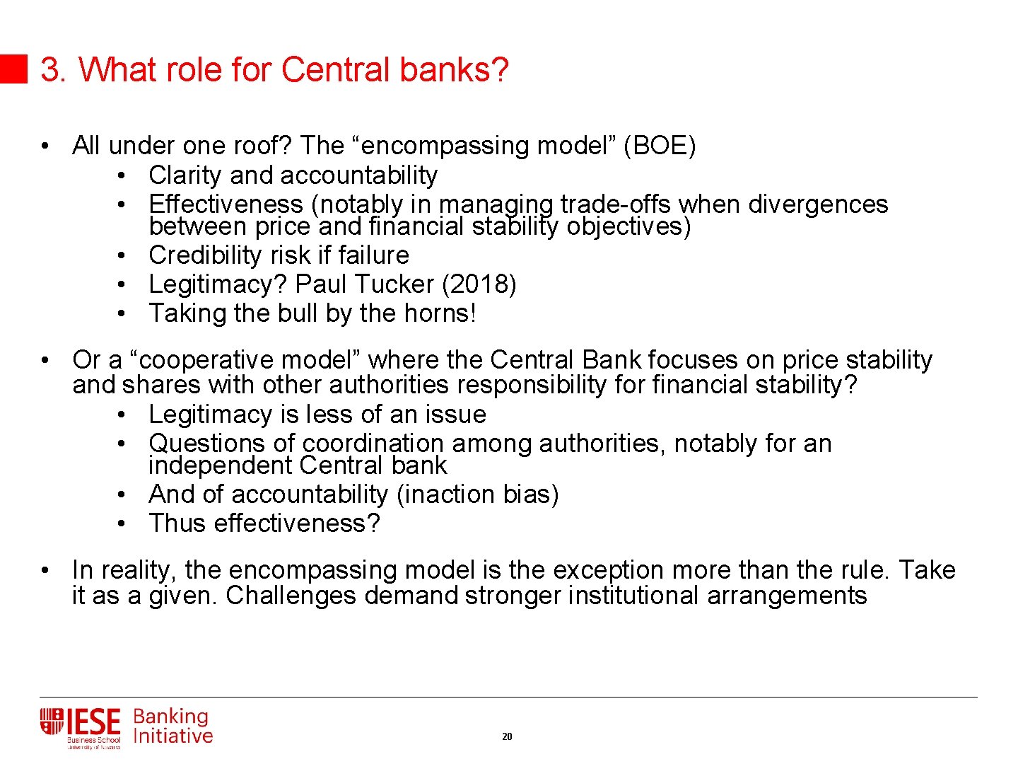 3. What role for Central banks? • All under one roof? The “encompassing model”