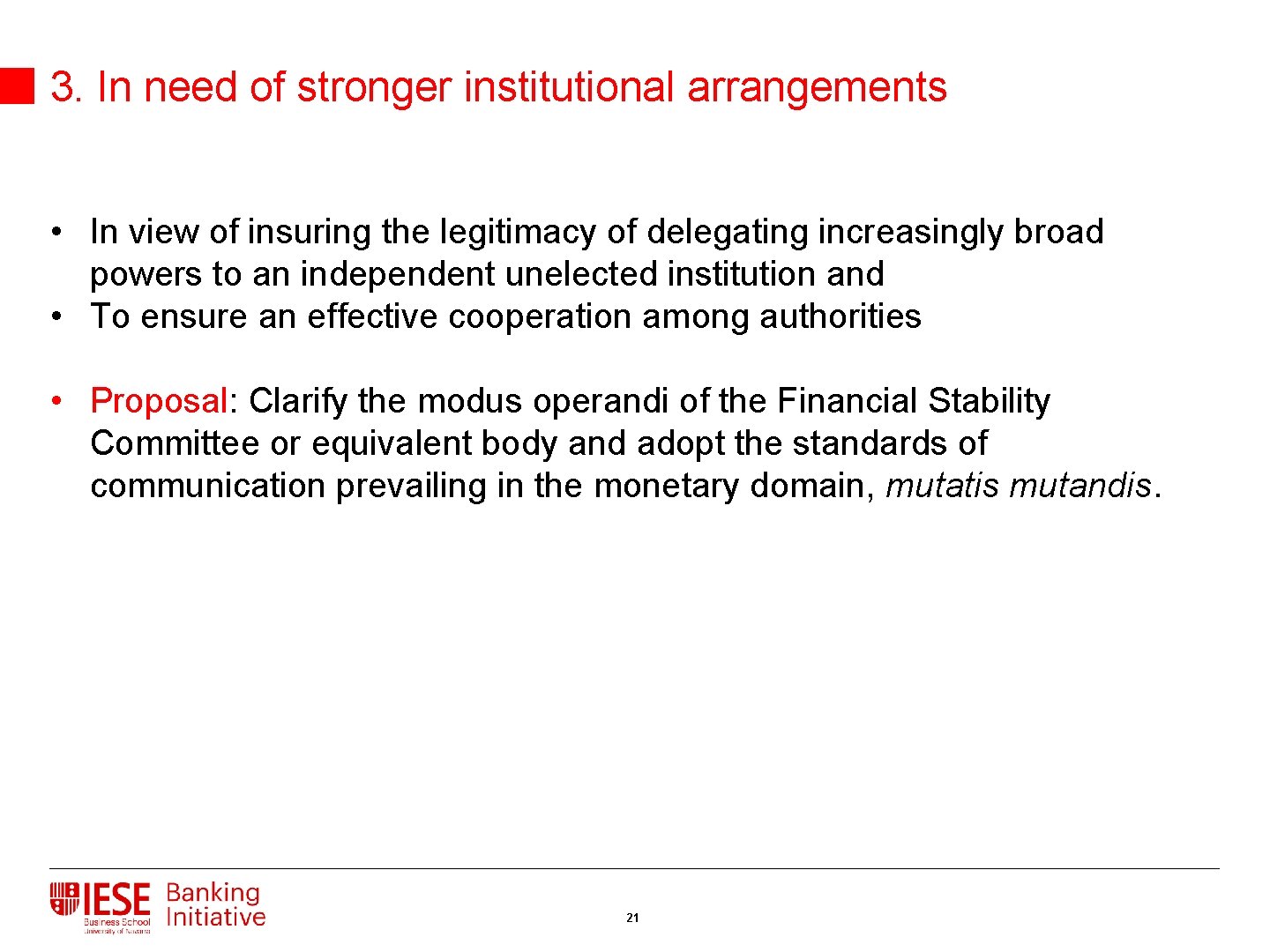 3. In need of stronger institutional arrangements • In view of insuring the legitimacy