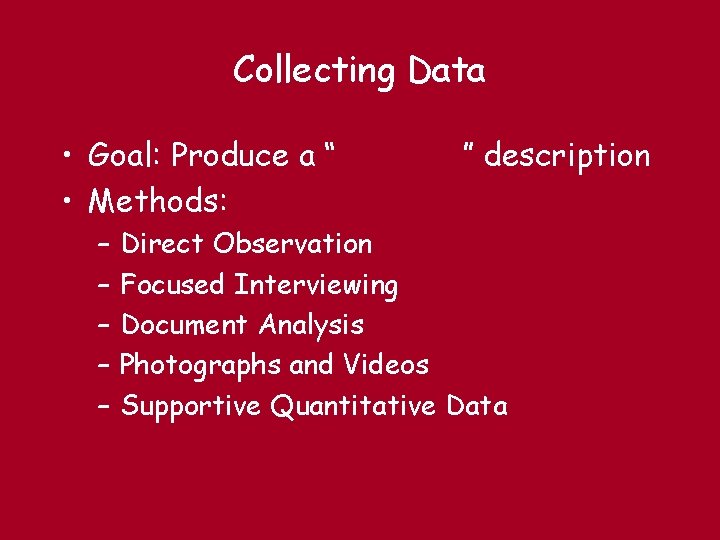 Collecting Data • Goal: Produce a “ • Methods: – – – ” description