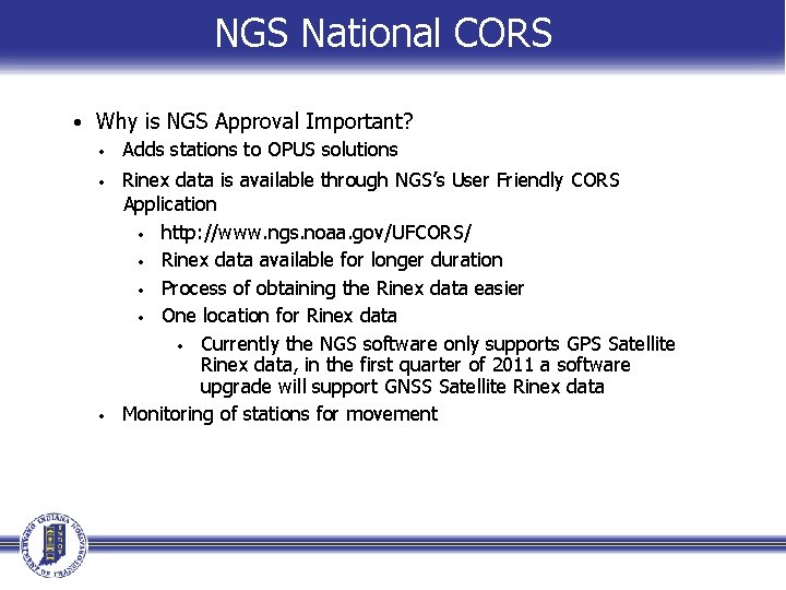 NGS National CORS • Why is NGS Approval Important? • Adds stations to OPUS NGS National CORS • Why is NGS Approval Important? • Adds stations to OPUS