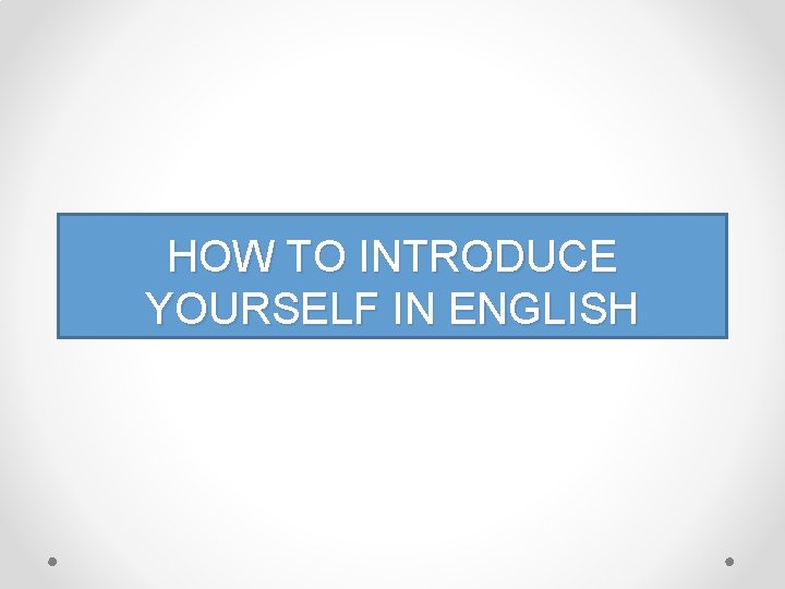 HOW TO INTRODUCE YOURSELF IN ENGLISH 