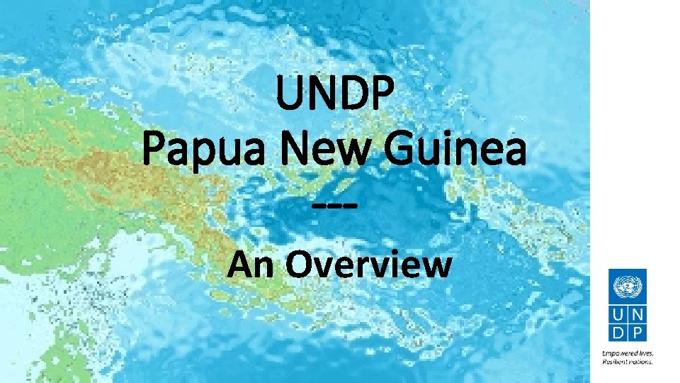 UNDP Papua New Guinea --An Overview 