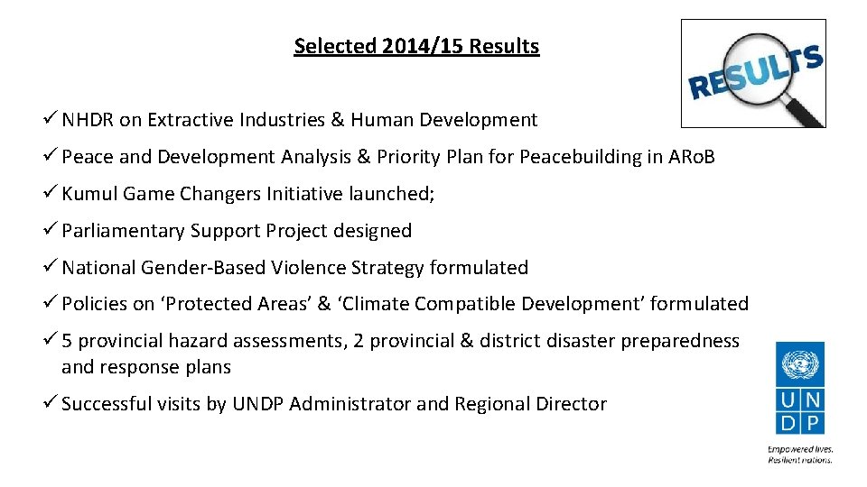 Selected 2014/15 Results ü NHDR on Extractive Industries & Human Development ü Peace and