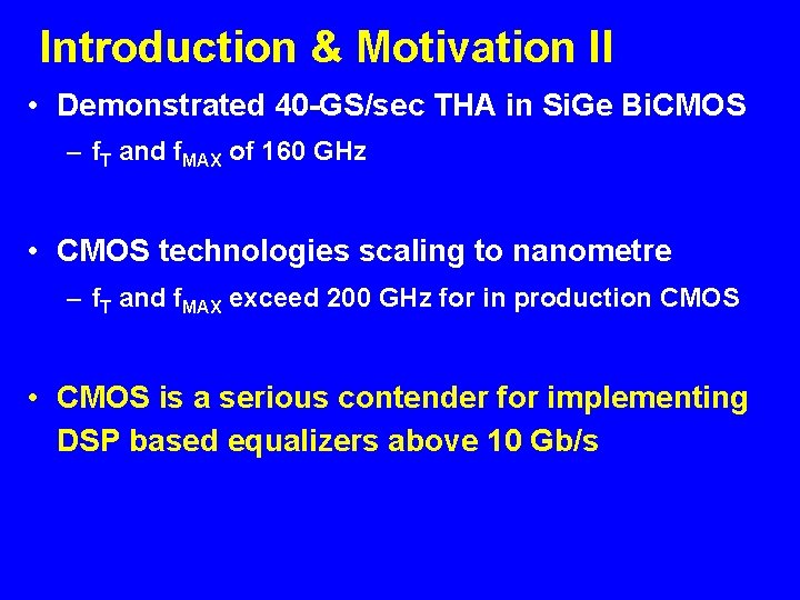 Introduction & Motivation II • Demonstrated 40 -GS/sec THA in Si. Ge Bi. CMOS