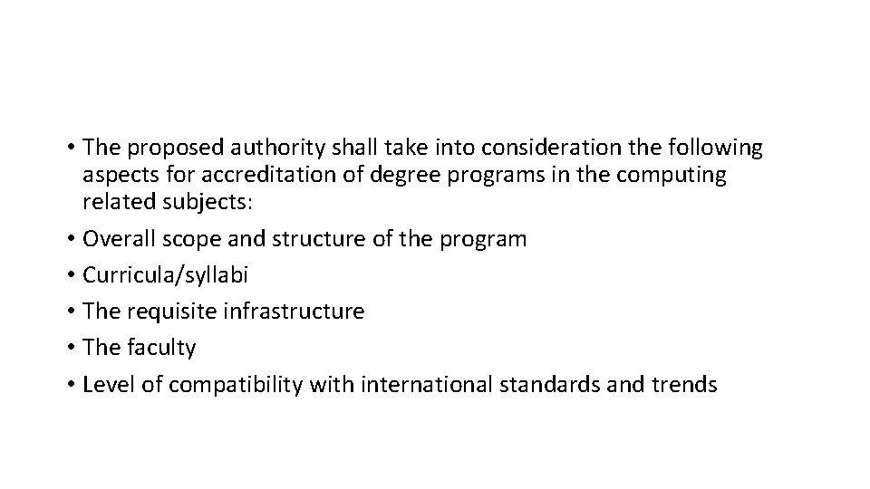  • The proposed authority shall take into consideration the following aspects for accreditation