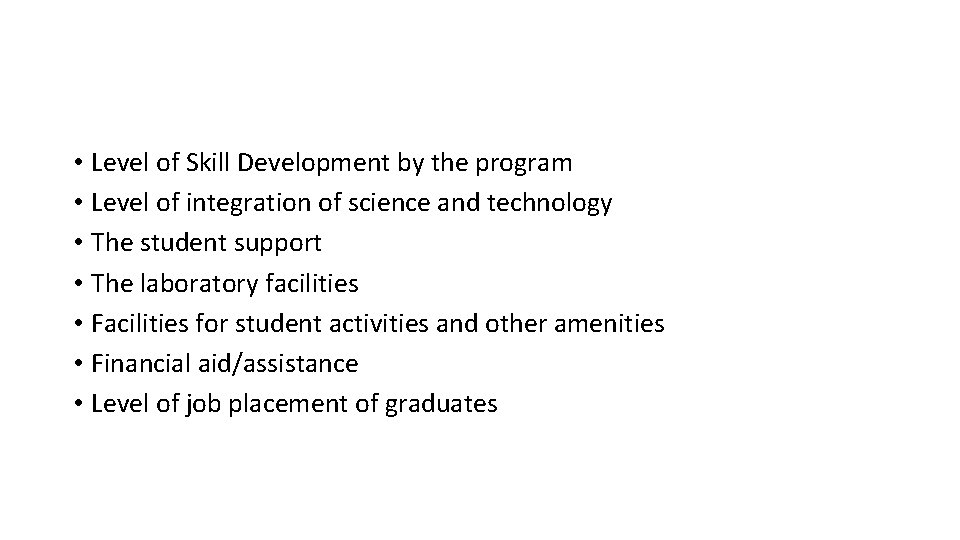  • Level of Skill Development by the program • Level of integration of