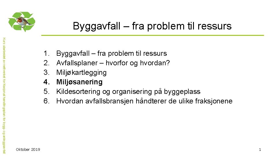 Byggavfall – fra problem til ressurs Kurs utarbeidet av nettverket for Nasjonal handlingsplan for