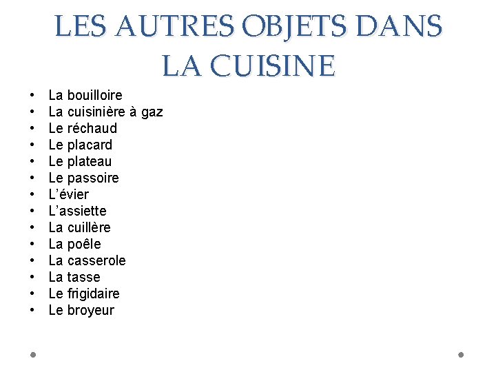 LES AUTRES OBJETS DANS LA CUISINE • • • • La bouilloire La cuisinière