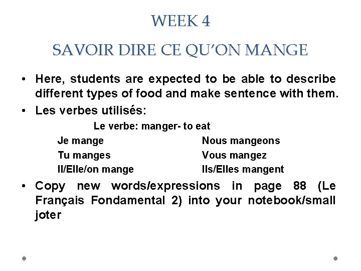 WEEK 4 SAVOIR DIRE CE QU’ON MANGE • Here, students are expected to be