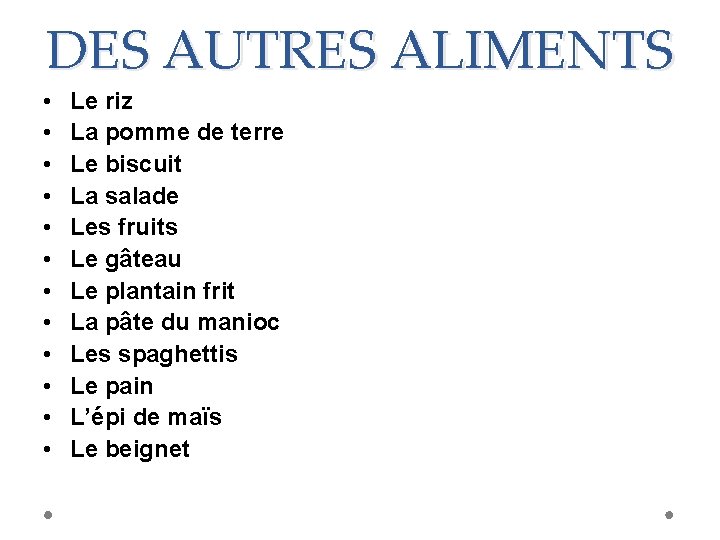 DES AUTRES ALIMENTS • • • Le riz La pomme de terre Le biscuit