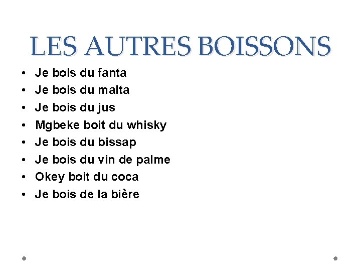 LES AUTRES BOISSONS • • Je bois du fanta Je bois du malta Je