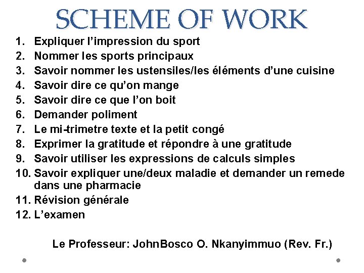 SCHEME OF WORK 1. Expliquer l’impression du sport 2. Nommer les sports principaux 3.