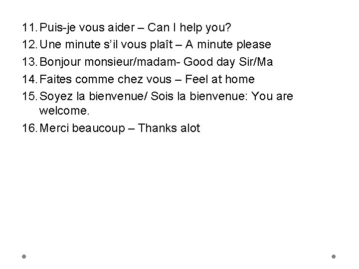 11. Puis-je vous aider – Can I help you? 12. Une minute s’il vous