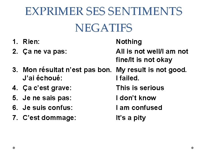 EXPRIMER SES SENTIMENTS NEGATIFS 1. Rien: 2. Ça ne va pas: 3. 4. 5.