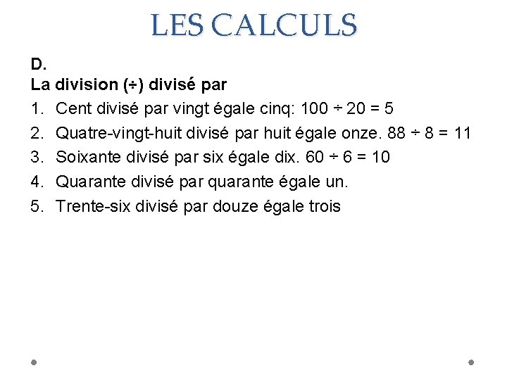 LES CALCULS D. La division (÷) divisé par 1. Cent divisé par vingt égale