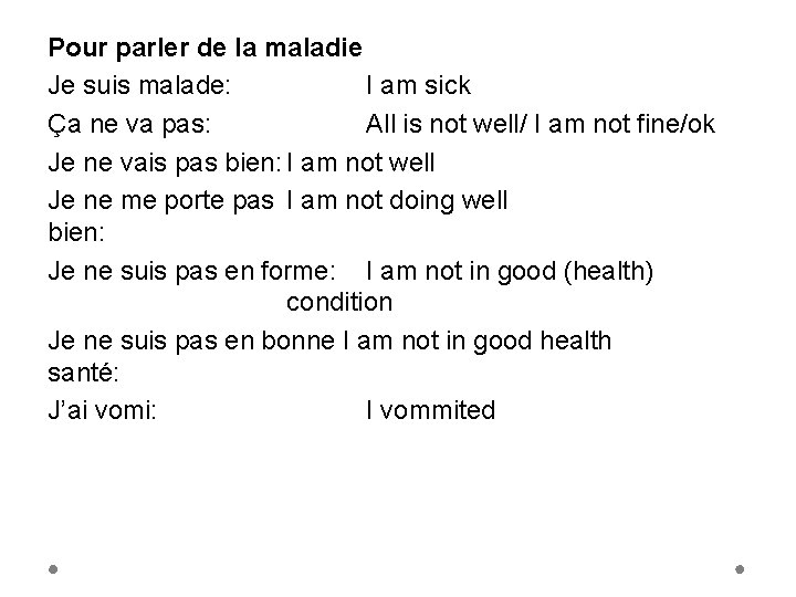 Pour parler de la maladie Je suis malade: I am sick Ça ne va
